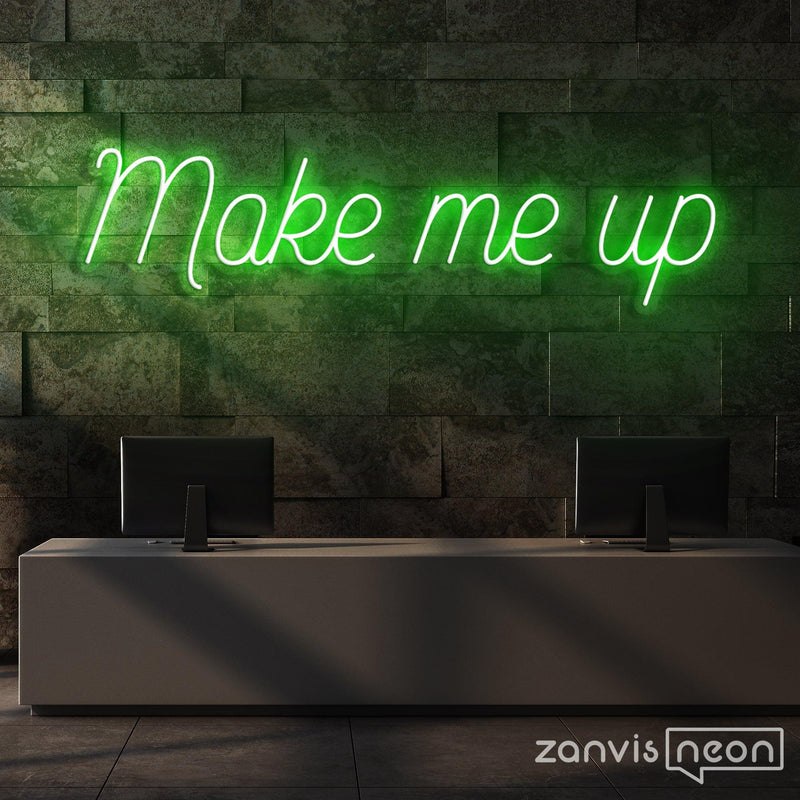 Make Me Up Neon Sign - Custom Neon Signs | LED Neon Signs | Zanvis Neon®