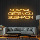 Normal Gets You Nowhere Neon Sign - Custom Neon Signs | LED Neon Signs | Zanvis Neon®