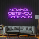 Normal Gets You Nowhere Neon Sign - Custom Neon Signs | LED Neon Signs | Zanvis Neon®
