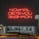Normal Gets You Nowhere Neon Sign - Custom Neon Signs | LED Neon Signs | Zanvis Neon®