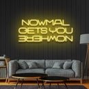 Normal Gets You Nowhere Neon Sign - Custom Neon Signs | LED Neon Signs | Zanvis Neon®