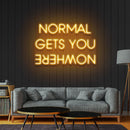 Normal Gets You Nowhere Neon Sign - Custom Neon Signs | LED Neon Signs | Zanvis Neon®