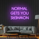 Normal Gets You Nowhere Neon Sign - Custom Neon Signs | LED Neon Signs | Zanvis Neon®