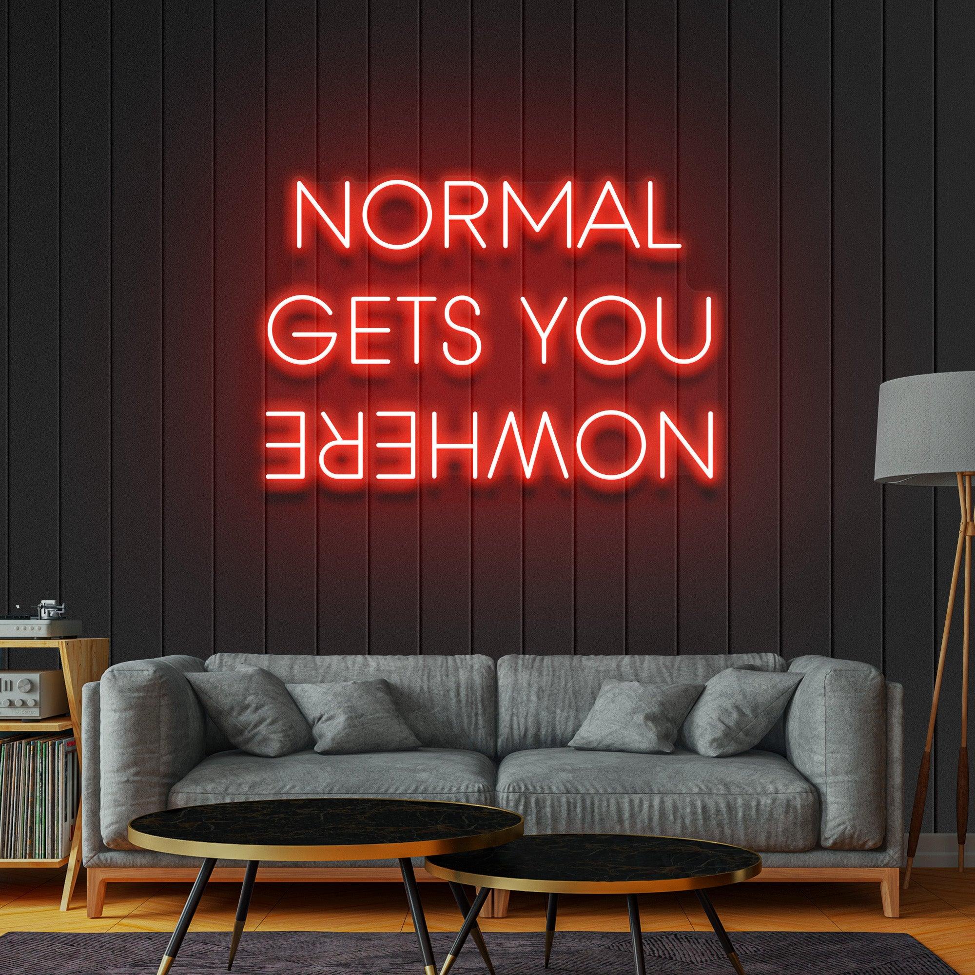 Normal Gets You Nowhere Neon Sign