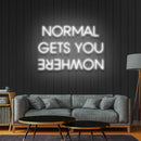 Normal Gets You Nowhere Neon Sign - Custom Neon Signs | LED Neon Signs | Zanvis Neon®
