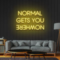 Normal Gets You Nowhere Neon Sign - Custom Neon Signs | LED Neon Signs | Zanvis Neon®