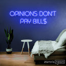 Opinions Don't Pay Bill Neon Sign - Custom Neon Signs | LED Neon Signs | Zanvis Neon®