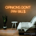 Opinions Don't Pay Bill Neon Sign - Custom Neon Signs | LED Neon Signs | Zanvis Neon®