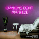 Opinions Don't Pay Bill Neon Sign - Custom Neon Signs | LED Neon Signs | Zanvis Neon®