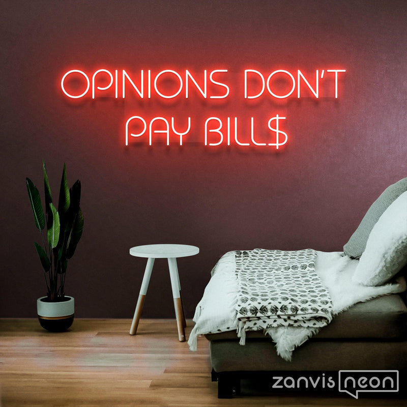 Opinions Don't Pay Bill Neon Sign - Custom Neon Signs | LED Neon Signs | Zanvis Neon®