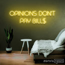 Opinions Don't Pay Bill Neon Sign - Custom Neon Signs | LED Neon Signs | Zanvis Neon®