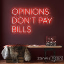 Opinions Don't Pay Bill Neon Sign - Custom Neon Signs | LED Neon Signs | Zanvis Neon®