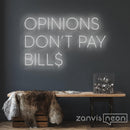 Opinions Don't Pay Bill Neon Sign - Custom Neon Signs | LED Neon Signs | Zanvis Neon®