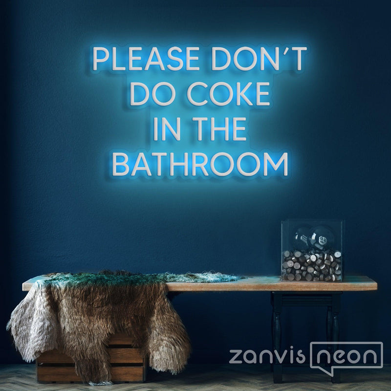 Please Don't Do Coke In The Bathroom Neon Sign - Custom Neon Signs | LED Neon Signs | Zanvis Neon®