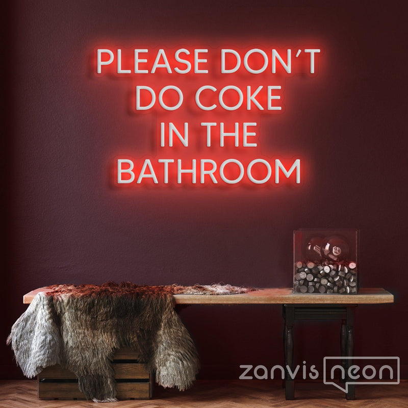 Please Don't Do Coke In The Bathroom Neon Sign