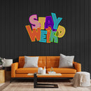 Stay Weird Led Neon Acrylic Artwork - Custom Neon Signs | LED Neon Signs | Zanvis Neon®
