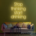 Stop Thinking Start Drinking Neon Sign - Custom Neon Signs | LED Neon Signs | Zanvis Neon®
