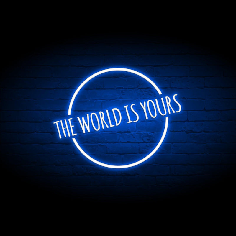 The World Is Your Neon Sign