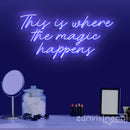 This Is Where The Magic Happens Neon Sign - Custom Neon Signs | LED Neon Signs | Zanvis Neon®