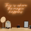 This Is Where The Magic Happens Neon Sign - Custom Neon Signs | LED Neon Signs | Zanvis Neon®