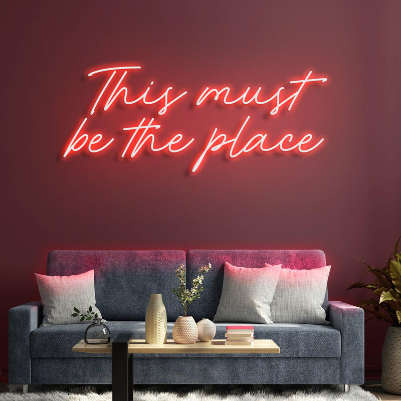 This Must Be The Place Neon Sign - Custom Neon Signs | LED Neon Signs | Zanvis Neon®