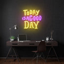 Today Is A Good Day Led Neon Acrylic Artwork - Custom Neon Signs | LED Neon Signs | Zanvis Neon®