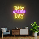 Today Is A Good Day Led Neon Acrylic Artwork - Custom Neon Signs | LED Neon Signs | Zanvis Neon®