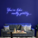 You're Like Really Pretty Neon Sign - Custom Neon Signs | LED Neon Signs | Zanvis Neon®