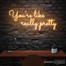You're Like Really Pretty Neon Sign - Custom Neon Signs | LED Neon Signs | Zanvis Neon®