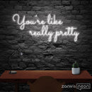 You're Like Really Pretty Neon Sign - Custom Neon Signs | LED Neon Signs | Zanvis Neon®