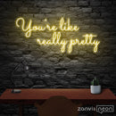 You're Like Really Pretty Neon Sign - Custom Neon Signs | LED Neon Signs | Zanvis Neon®