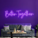 Better Together Neon Sign - Custom Neon Signs | LED Neon Signs | Zanvis Neon®
