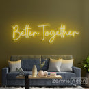 Better Together Neon Sign - Custom Neon Signs | LED Neon Signs | Zanvis Neon®