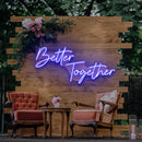 Better Together Neon Sign - Custom Neon Signs | LED Neon Signs | Zanvis Neon®