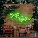 Better Together Neon Sign - Custom Neon Signs | LED Neon Signs | Zanvis Neon®