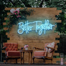Better Together Neon Sign - Custom Neon Signs | LED Neon Signs | Zanvis Neon®