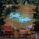 Better Together Neon Sign - Custom Neon Signs | LED Neon Signs | Zanvis Neon®