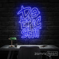 Do Epic Shit Neon Sign - Custom Neon Signs | LED Neon Signs | Zanvis Neon®