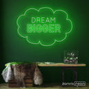 Dream Bigger Neon Sign - Custom Neon Signs | LED Neon Signs | Zanvis Neon®