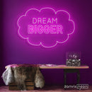 Dream Bigger Neon Sign - Custom Neon Signs | LED Neon Signs | Zanvis Neon®