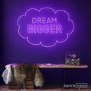 Dream Bigger Neon Sign - Custom Neon Signs | LED Neon Signs | Zanvis Neon®