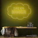 Dream Bigger Neon Sign - Custom Neon Signs | LED Neon Signs | Zanvis Neon®