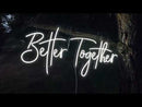 Better Together Neon Sign