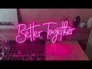 Better Together Neon Sign