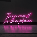 This Must Be The Place Neon Sign - Custom Neon Signs | LED Neon Signs | Zanvis Neon®