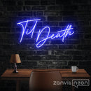 TIL DEATH Neon Sign - Custom Neon Signs | LED Neon Signs | Zanvis Neon®