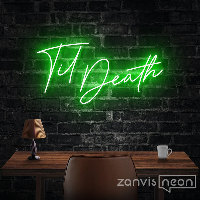 TIL DEATH Neon Sign - Custom Neon Signs | LED Neon Signs | Zanvis Neon®