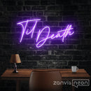 TIL DEATH Neon Sign - Custom Neon Signs | LED Neon Signs | Zanvis Neon®