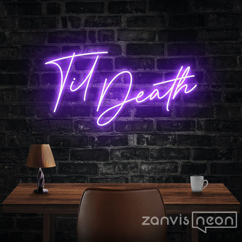 TIL DEATH Neon Sign