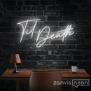 TIL DEATH Neon Sign - Custom Neon Signs | LED Neon Signs | Zanvis Neon®